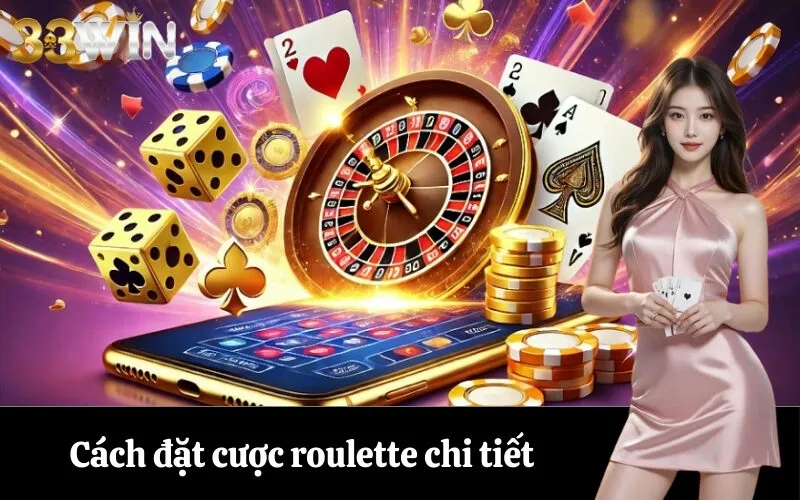 Cách đặt cược roulette chi tiết