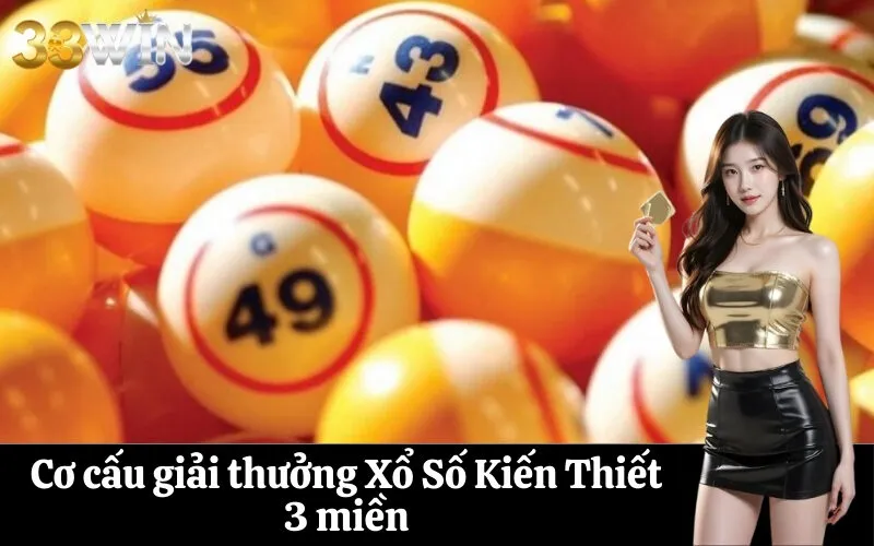 Cơ cấu giải thưởng Xổ Số Kiến Thiết 3 miền