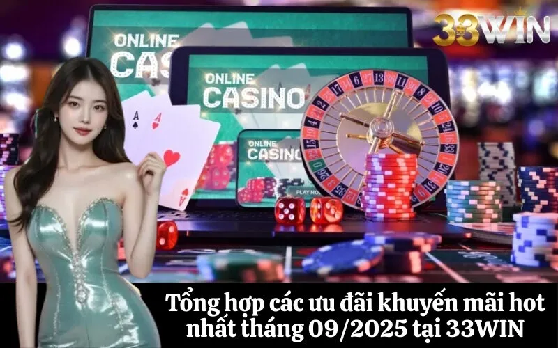 Tổng hợp các ưu đãi khuyến mãi hot nhất tháng 092025 tại 33WIN